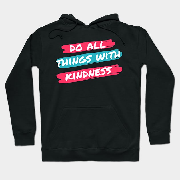 Do all the thing with kindness T-shirst Hoodie by Noir Clothing Store